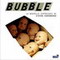 BUBBLE